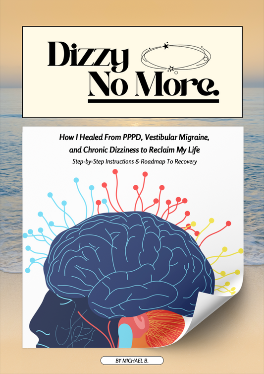 DIZZY NO MORE - How I Healed From PPPD, Vestibular Migraine and Chronic Dizziness (eBook)